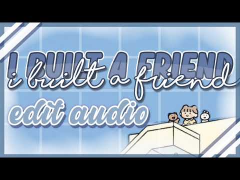 i built a friend audio edit