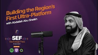 Building the Region's First Ultra-Platform with Abdallah Abu Sheikh