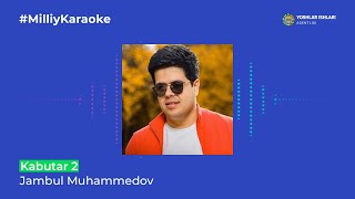 Jambul Muhammedov - Kabutar 2 | Milliy Karaoke