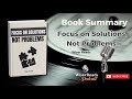 Transform Your Life by Focusing on Solutions | The Power of Solutions AudioBook Summary
