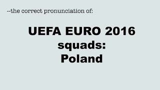 Correct pronunciation of the UEFA EURO 2016 players: POLAND / POLEN
