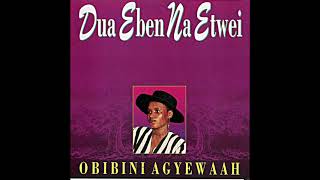 Obibini Agyewaah - Dua Eben Na Etwie - Ghana Highlife