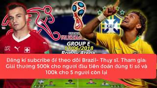 TRỰC TIẾP- Live Streaming Brazil Vs Switzerland FIFA WORLD CUP 2018