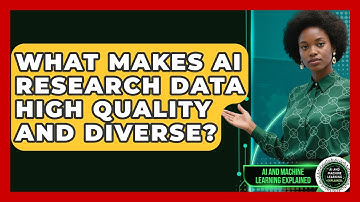 What Makes AI Research Data High Quality And Diverse? - AI and Machine Learning Explained