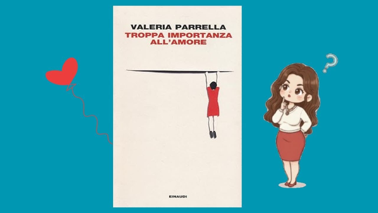 "Troppa importanza all'amore" di Valeria Parrella: una recensione (molto) onesta