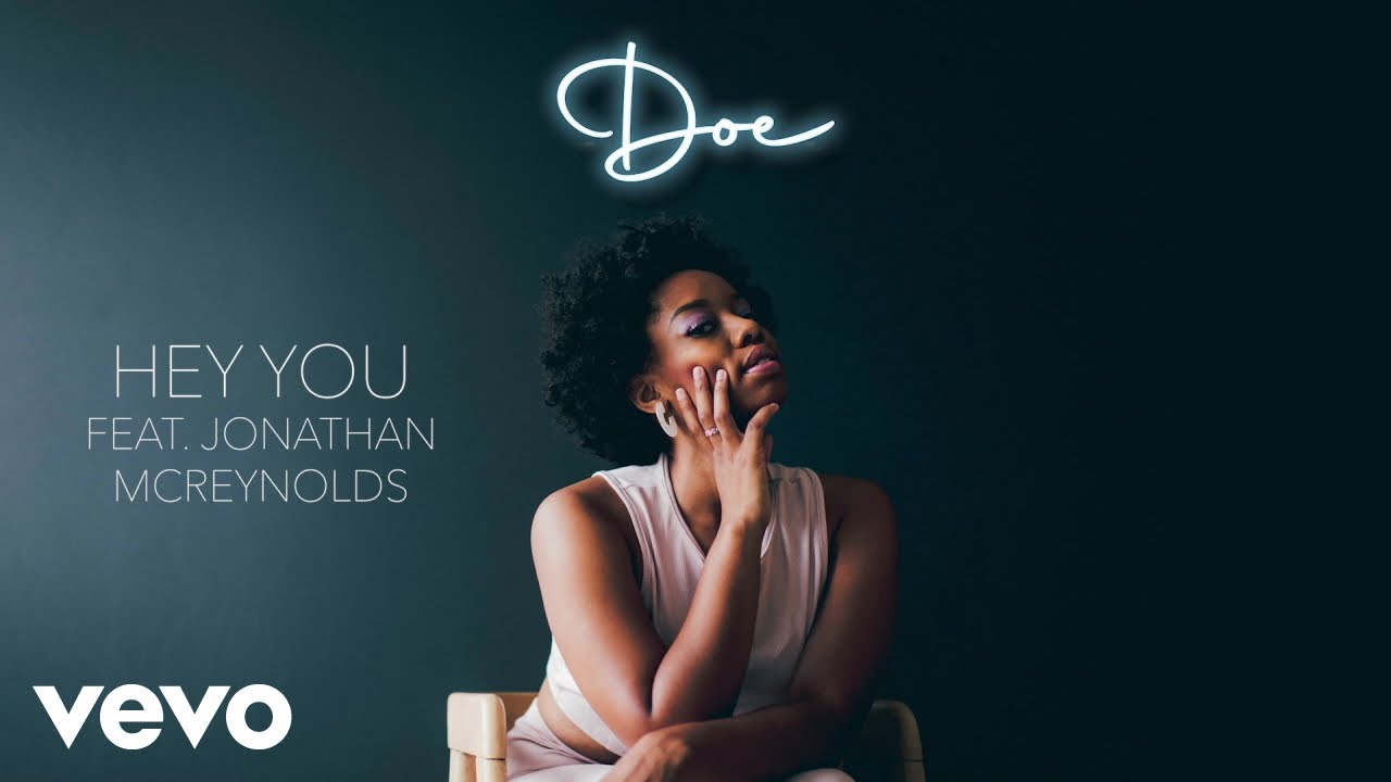 Watch DOE - Hey You (Official Audio) ft. Jonathan McReynolds on YouTube Watch DOE - Hey You (Official Audio) ft. Jonathan McReynolds on YouTube
