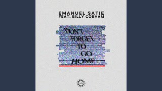 Video thumbnail of "Emanuel Satie - Don't Forget to Go Home (feat. Billy Cobham) (Nicolosi Ambient Mix)"