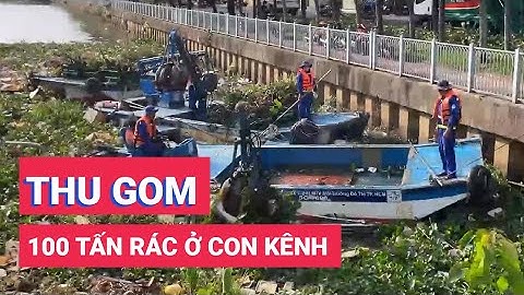 TPHCM: Tăng cường nhân lực gom 100 tấn rác kênh Nhiêu Lộc - Thị Nghè