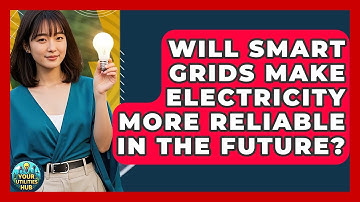 Will Smart Grids Make Electricity More Reliable in the Future? - Your Utilities Hub