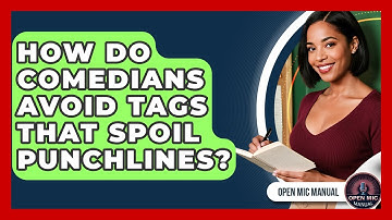 How Do Comedians Avoid Tags That Spoil Punchlines? - Open Mic Manual