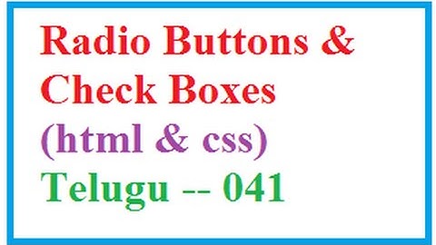 How to Put Radio Buttons and Check Boxes in HTML  --   Telugu  041-vlr training