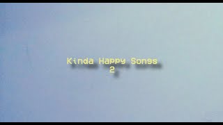 Playlist-  Kinda Happy Songs