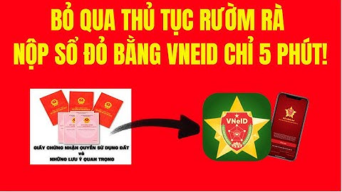 Cách nộp sổ đỏ online trên VNeID – Không cần photo, không ra phường!