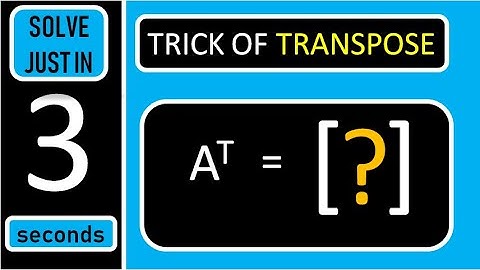 Transpose of a matrix ll Short trick ll Solve in 3 seconds