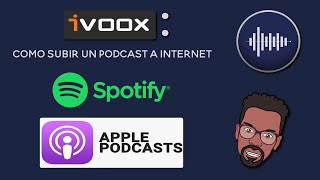 CÓMO SUBIR TU PODCAST: Ivoox, Spotify y Apple Podcast