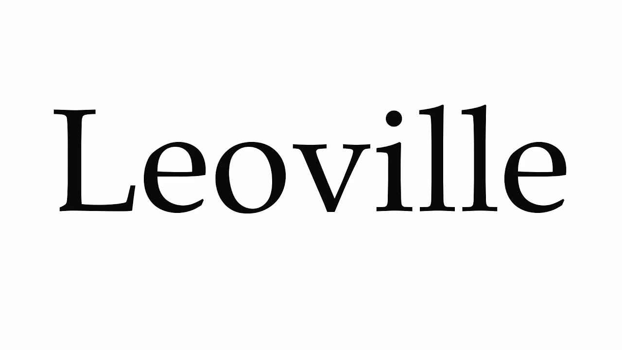 How to Pronounce Leoville YouTube