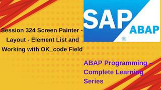 Session 324 Screen Painter   Layout   Element List and Working with OK Code Field