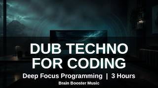 Dub Techno for Coding | Deep Focus Programming Mix | 3 Hours