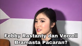 Febby Rastanty Bicara Soal Hubungannya dengan Verrell Bramasta