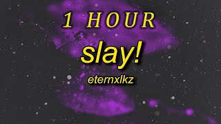 Eternxlkz - SLAY! | 1 hour