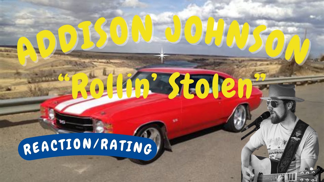 Addison Johnson -- Rollin' Stolen  [REACTION/GIFT REQUEST]