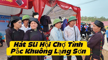 HÁT SLI HỘI CHỢ TÌNH PẮC KHUÔNG, hội háng pò Pắc Khuông Bình Gia Lạng Sơn hàng năm
