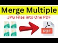 How to Merge Multiple JPG Files into a Single PDF Quickly and Easily