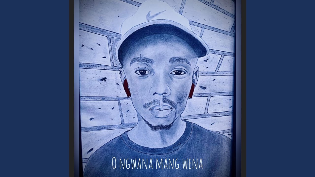 O ngwana mang wena _ Charle BlueWa Africa YouTube Music