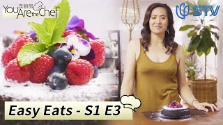 《#洋厨房 / You are the Chef》Easy Eats: Season 1 Episode 3 | 轻松美食【STV综合频道】FULL