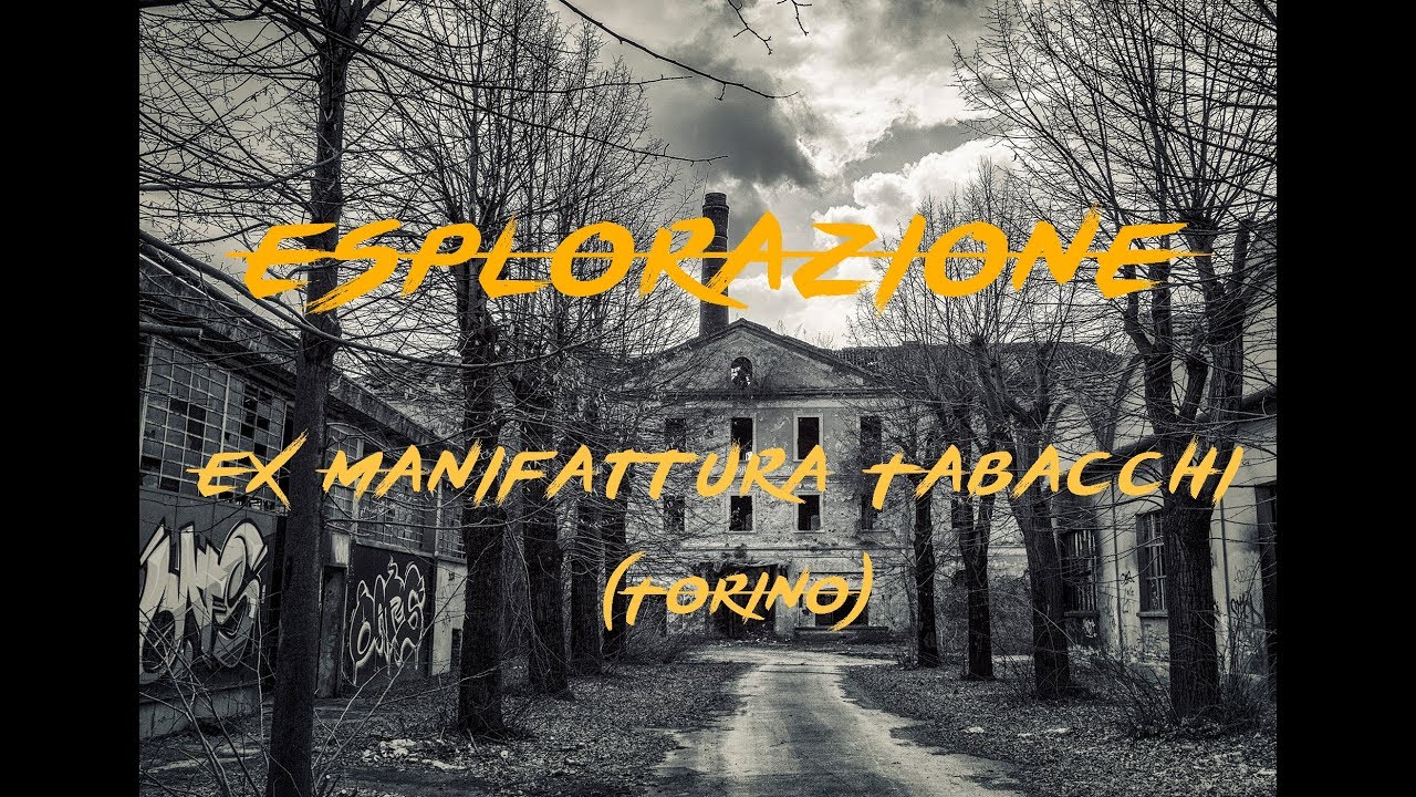Esplorazione ex Manifattura Tabacchi (Torino)    -II VIDEO-