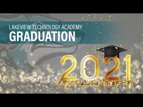 LakeView Technology Academy Graduation - June 5, 2021