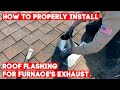 How to properly install roof flashing for furnace&#39;s exhaust