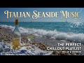 Relaxing Italian Seaside Music - Amalfi Coast Sunset Vibes - Mediterranean Chill Melodies
