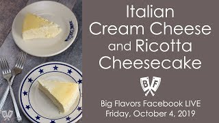 Italian Cream Cheese and Ricotta Cheesecake - Facebook Live October 4, 2019
