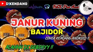 JANUR KUNING || BAJIDOR || COVER KENDANG ANDROID || 