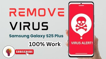 How To Remove Virus On Samsung Galaxy S25 Plus (2025) | Fix Malware & Clean Phone Fast!