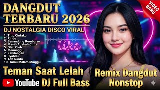 DJ DANGDUT TERBARU 2026: Titip Cintaku - Remix Nostalgia Disco Viral Bass Empuk Nonstop