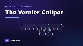 Measuring with Rulers and Calipers, Part 2: The Vernier Caliper and Curved Lengths | Math 10C