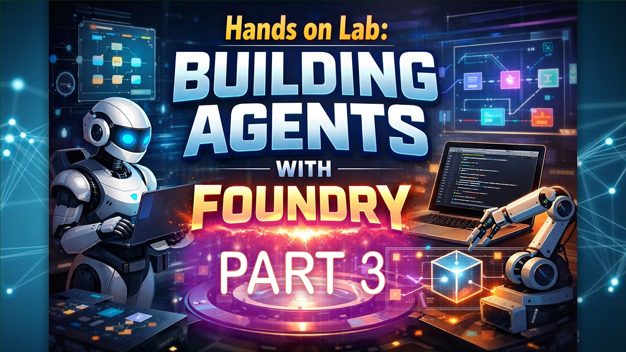 Episode 91 : Building AI Agents with Microsoft Foundry - Part 3 ...