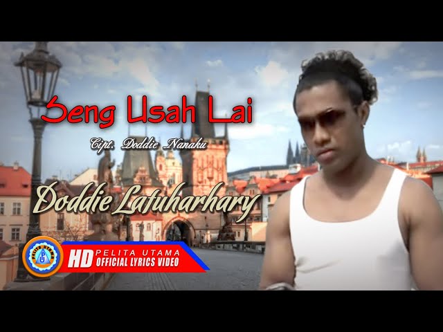 Doddie Latuharhary - SENG USAH LAI | Lagu Ambon Terbaik ( Official Lyrics Video ) class=