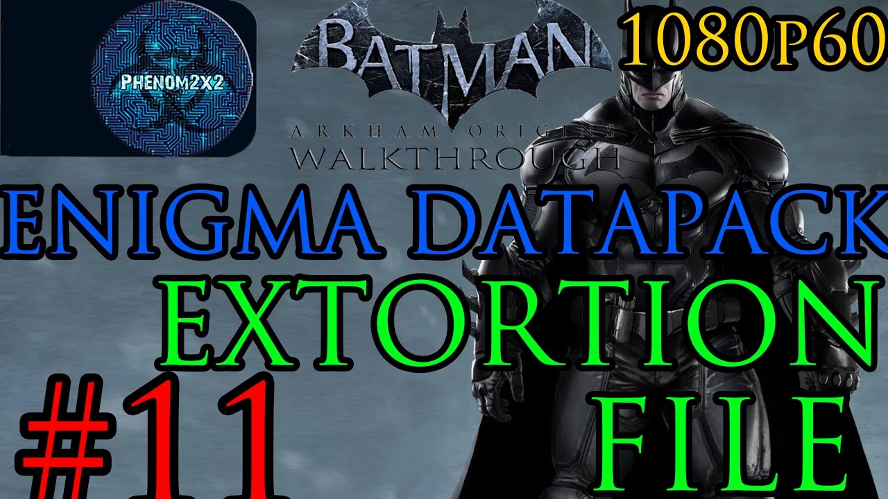 Batman: Arkham Origins Walkthrough - Enigma Datapack - Extortion File 11 -  YouTube