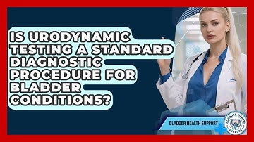 Is Urodynamic Testing a Standard Diagnostic Procedure for Bladder Conditions?