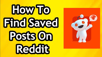 How To Find Saved Posts On Reddit - Full Guide