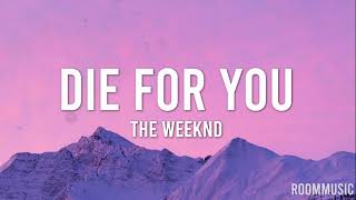 The Weeknd - DIE FOR YOU (Lyrics)