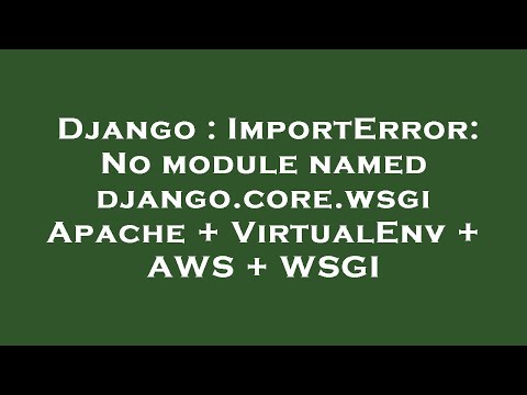 Django : ImportError: No module named django.core.wsgi Apache + VirtualEnv + AWS + WSGI