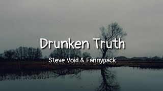 Steve Void & Fannypack - Drunken Truth (lyrics)