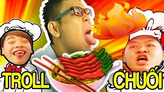 TROLL ANH CHUỐI BẰNG PHỞ NGÀN ĐỘ!!!