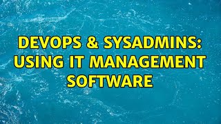 Celebrity DevOps & SysAdmins: Using IT management software (4 Solutions!!) Net Worth