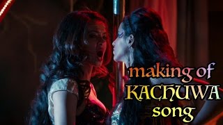 Making of Kachuwa Song | Parched