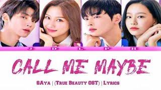 SAYA (사야) - CALL ME MAYBE LYRICS OST TRUE BEAUTY PART.1 [HAN/ROM/ENG]